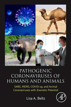 Pathogenic Coronaviruses of Humans and Animals: SARS, MERS, COVID-19, and Animal Coronaviruses with Zoonotic Potential de Lisa A. Beltz