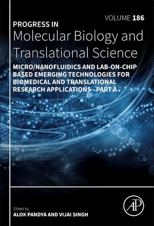 Micro/Nanofluidics and Lab-on-Chip Based Emerging Technologies for Biomedical and Translational Research Applications - Part A de Alok Pandya