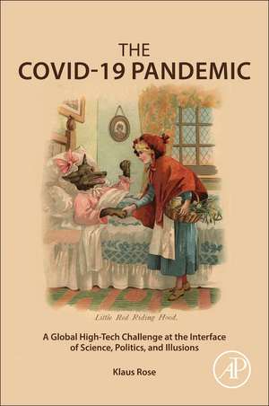 The COVID-19 Pandemic: A Global High-Tech Challenge at the Interface of Science, Politics, and Illusions de Klaus Rose