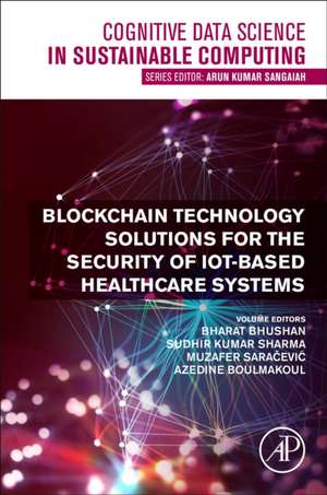 Blockchain Technology Solutions for the Security of IoT-Based Healthcare Systems de Bharat Bhushan