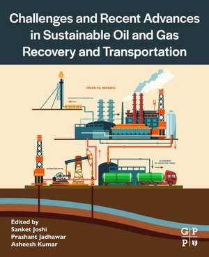 Challenges and Recent Advances in Sustainable Oil and Gas Recovery and Transportation de Sanket Joshi