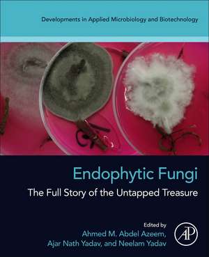 Endophytic Fungi: The Full Story of the Untapped Treasure de Ahmed M. Abdel Azeem