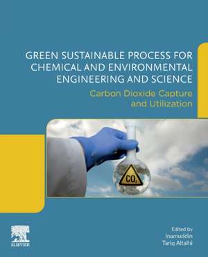 Green Sustainable Process for Chemical and Environmental Engineering and Science: Carbon Dioxide Capture and Utilization de Tariq Altalhi