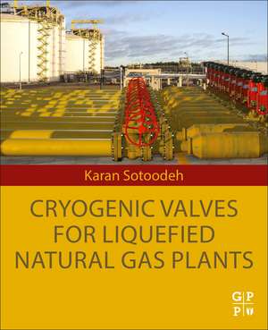 Cryogenic Valves for Liquefied Natural Gas Plants de Karan Sotoodeh