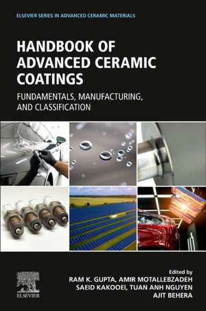 Advanced Ceramic Coatings: Fundamentals, Manufacturing, and Classification de Ram Gupta