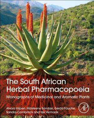 The South African Herbal Pharmacopoeia: Monographs of Medicinal and Aromatic Plants de Alvaro Viljoen