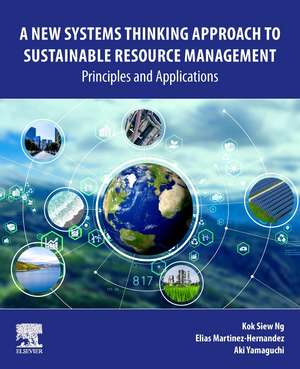 A New Systems Thinking Approach to Sustainable Resource Management: Principles and Applications de Kok Siew Ng