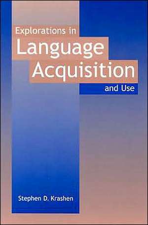 Explorations in Language Acquisition and Use de Stephen D. Krashen