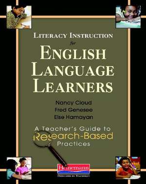 Literacy Instruction for English Language Learners: A Teacher's Guide to Research-Based Practices de Nancy Cloud