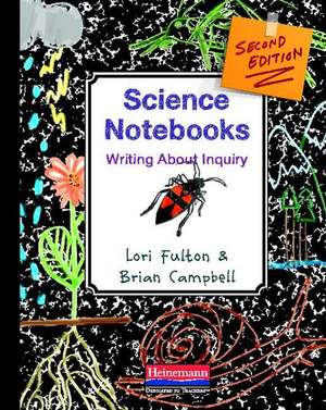 Science Notebooks: Writing about Inquiry de Lori Fulton