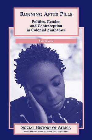 Running After Pills: Politics, Gender, and Contraception in Colonial Zimbabwe de Amy Kaler