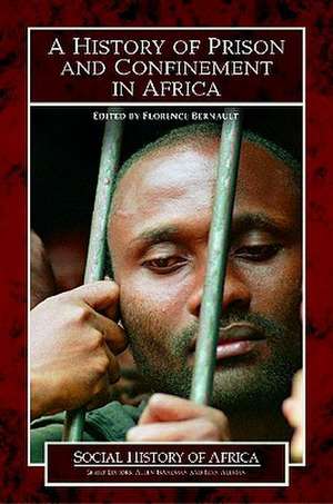 A History of Prison and Confinement in Africa de Florence Bernault