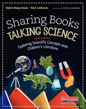 Sharing Books, Talking Science de Bang-Jensen, Valerie