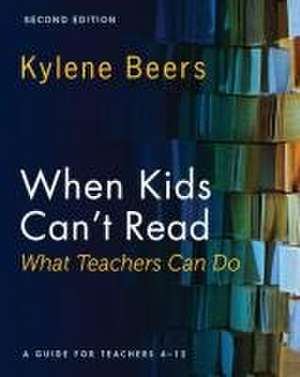 When Kids Can't Read--What Teachers Can Do, Second Edition (Ebook) de Kylene Beers