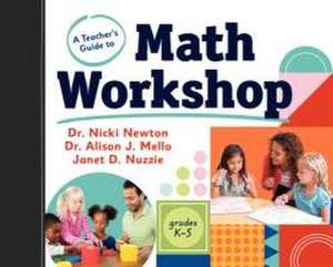 A Teacher's Guide to Math Workshop de Nicki Newton