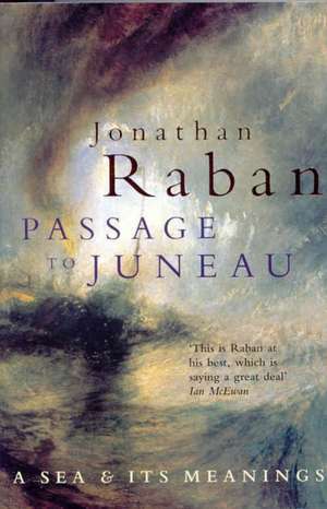 Passage To Juneau de Jonathan Raban