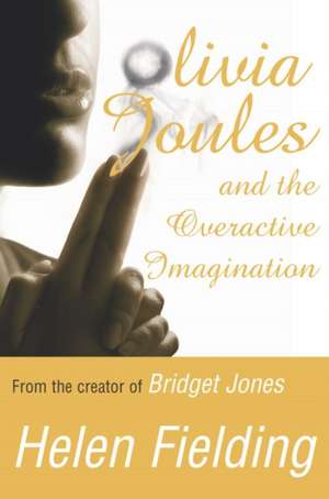 Olivia Joules and the Overactive Imagination de Helen Fielding