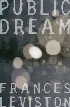 Public Dream de Frances Leviston