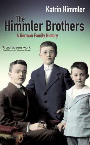 The Himmler Brothers de Katrin Himmler