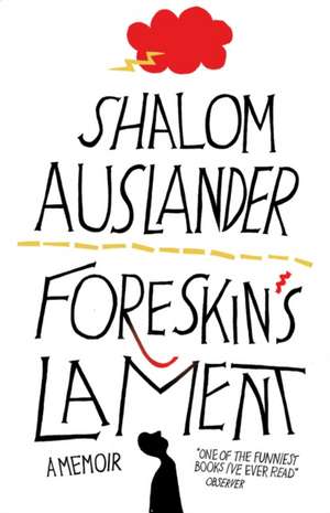 Foreskin's Lament de Shalom Auslander