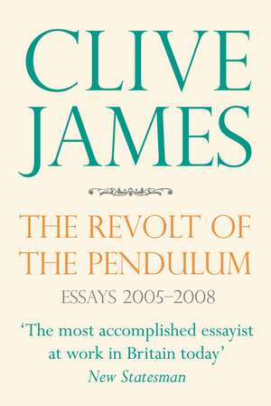 James, C: The Revolt of the Pendulum de Clive James