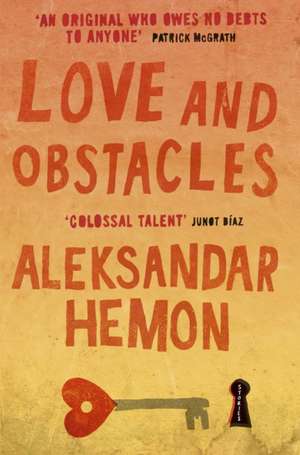 Love and Obstacles de Aleksandar Hemon