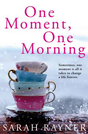 One Moment, One Morning de Sarah Rayner