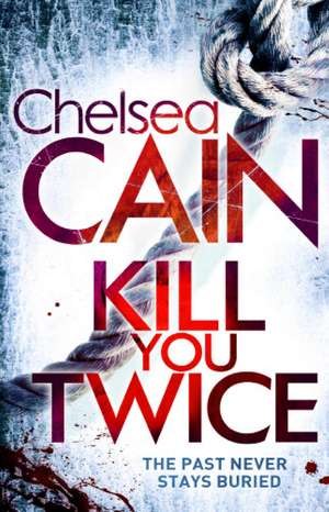 Kill You Twice de Chelsea Cain