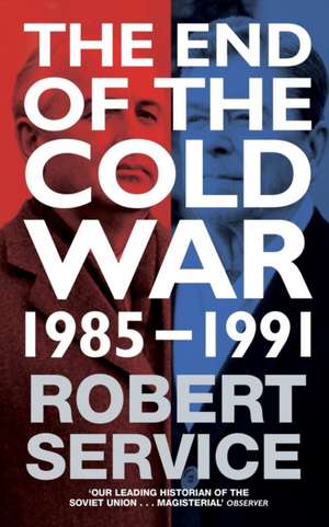 The End of the Cold War de Robert Service