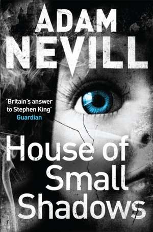 Nevill, A: House of Small Shadows