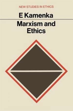 Marxism and Ethics de Eugene Kamenka