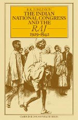 The Indian National Congress and the Raj, 1929–1942: The Penultimate Phase de B. R. Tomlinson