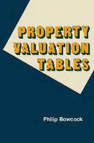 Property Valuation Tables de Philip Bowcock