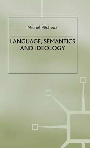 Language, Semantics and Ideology de Michel Pecheux