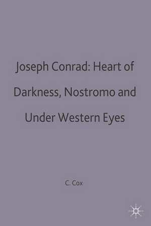 Joseph Conrad: Heart of Darkness, Nostromo and Under Western Eyes de C.B. Cox