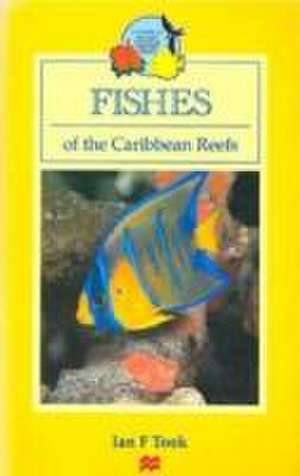 Fishes of the Caribbean Reefs de Ian F. Took