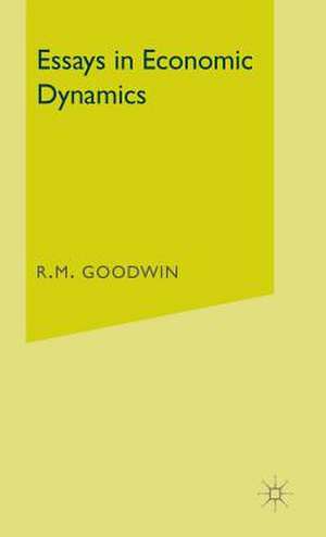 Essays in Economic Dynamics de R.M. Goodwin