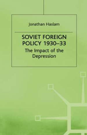 Soviet Foreign Policy, 1930-33 de J. Haslam