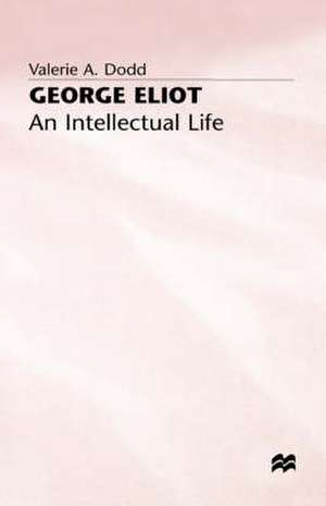 George Eliot: An Intellectual Life de V. Dodd