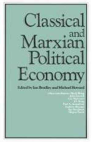 Classical and Marxian Political Economy: Essays in Honour of Ronald L. Meek de Ian C. Bradley