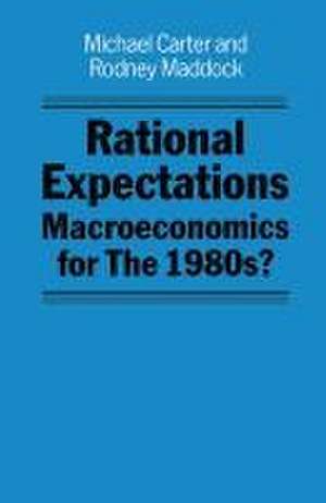 Rational Expectations: Macroeconomics for the 1980s? de Michael Carter