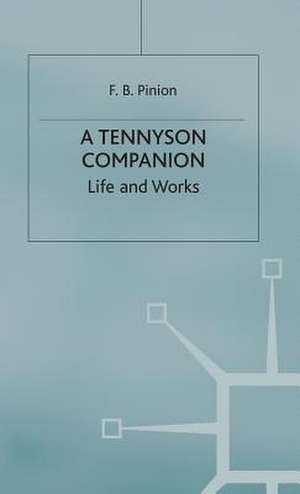 A Tennyson Companion: Life and Works de F. Pinion