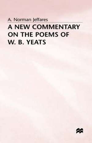 A New Commentary on the Poems of W.B. Yeats de A. Norman Jeffares