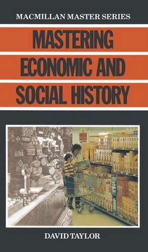 Mastering Economic and Social History de W.D. Taylor