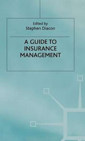 A Guide to Insurance Management de Stephen Diacon