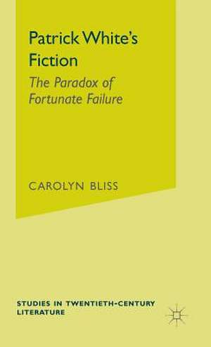 Patrick White's Fiction: The Paradox of Fortunate Failure de Carolyn Bliss