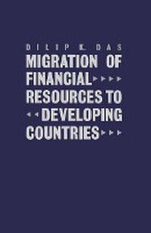 Migration of Financial Resources to Developing Countries de Dilip K. Das