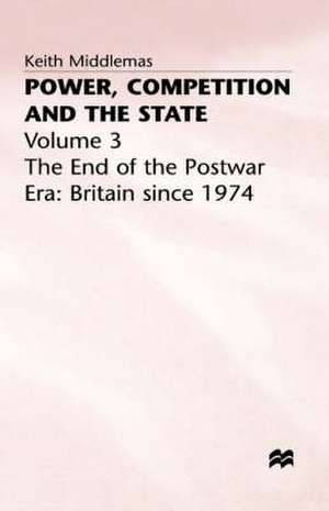 Power, Competition and the State: Volume 3 de K. Middlemas