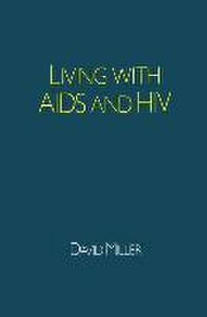 Living with AIDS and HIV de David Miller