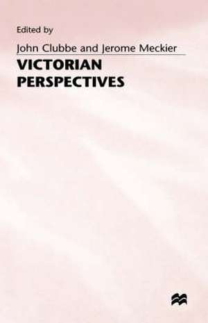 Victorian Perspectives: Six Essays de John Clubbe